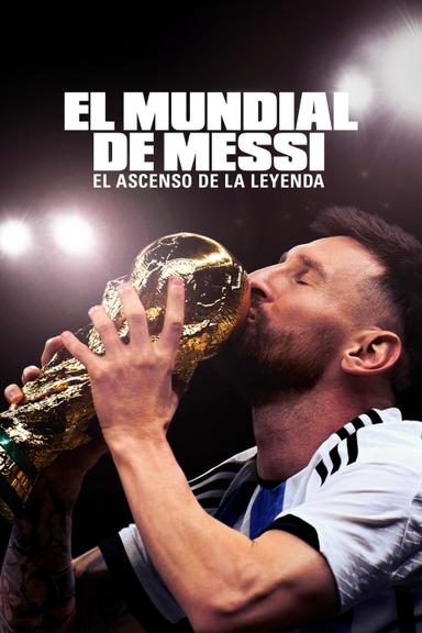 Imagen El Mundial de Messi: El ascenso de la leyenda